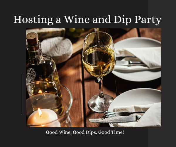 Dipping into Fun: How to Host the Perfect Wine and Dip Party with DipDelivered